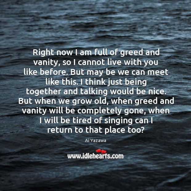 Right now I am full of greed and vanity, so I cannot Be Nice Quotes Image
