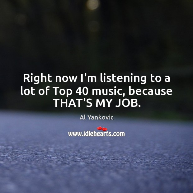 Right now I’m listening to a lot of Top 40 music, because THAT’S MY JOB. Image