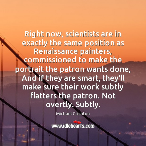Right now, scientists are in exactly the same position as Renaissance painters, Image