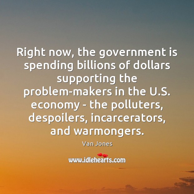 Right now, the government is spending billions of dollars supporting the problem-makers Image