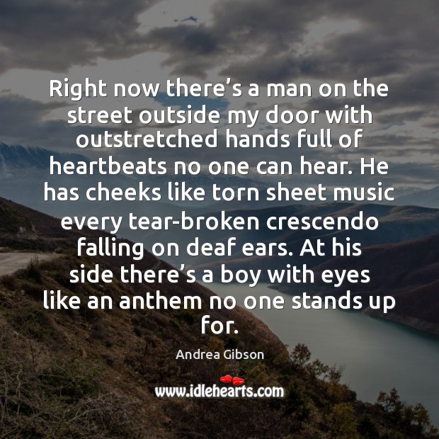 Right now there’s a man on the street outside my door Andrea Gibson Picture Quote