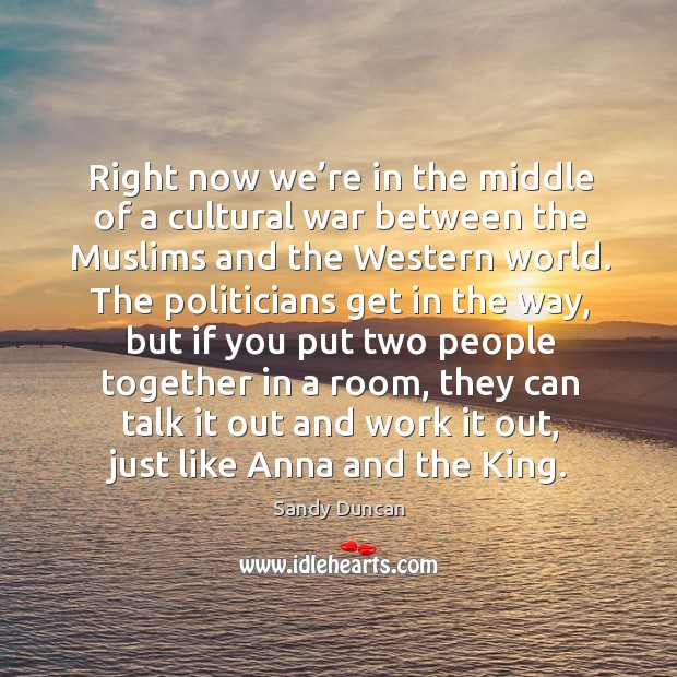 Right now we’re in the middle of a cultural war between the muslims and the western world. Image