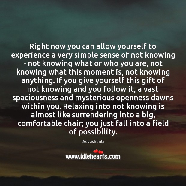 Right now you can allow yourself to experience a very simple sense Adyashanti Picture Quote