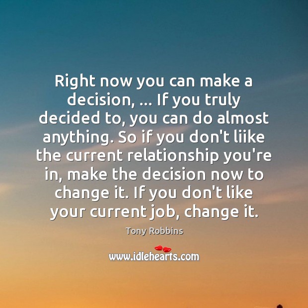 Right now you can make a decision, … If you truly decided to, Image