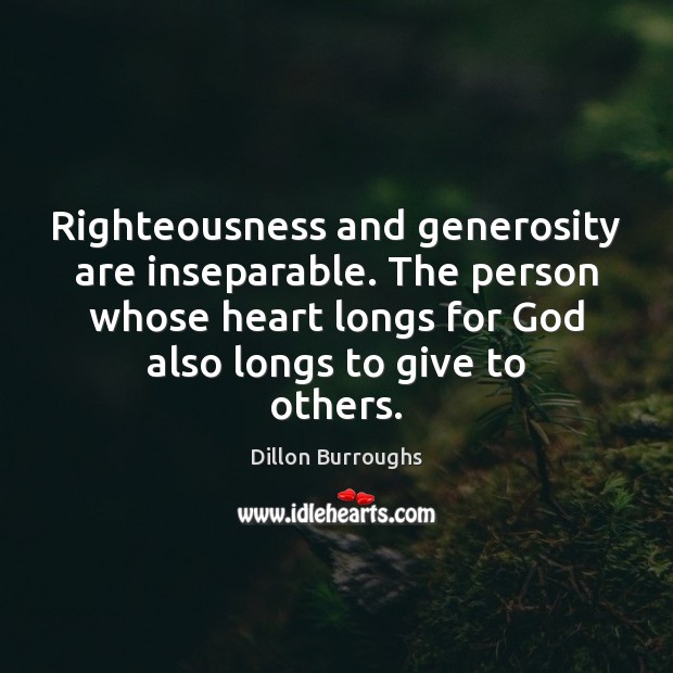 Righteousness and generosity are inseparable. The person whose heart longs for God Image