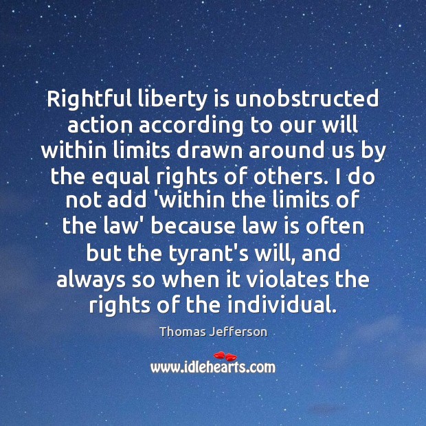 Rightful liberty is unobstructed action according to our will within limits drawn Image