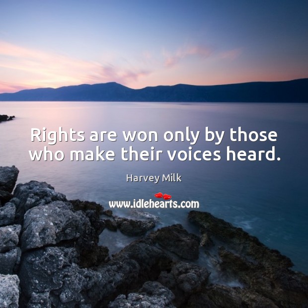 Rights are won only by those who make their voices heard. Image