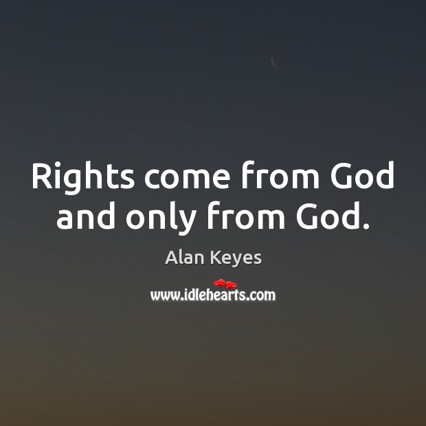 Rights come from God and only from God. Image