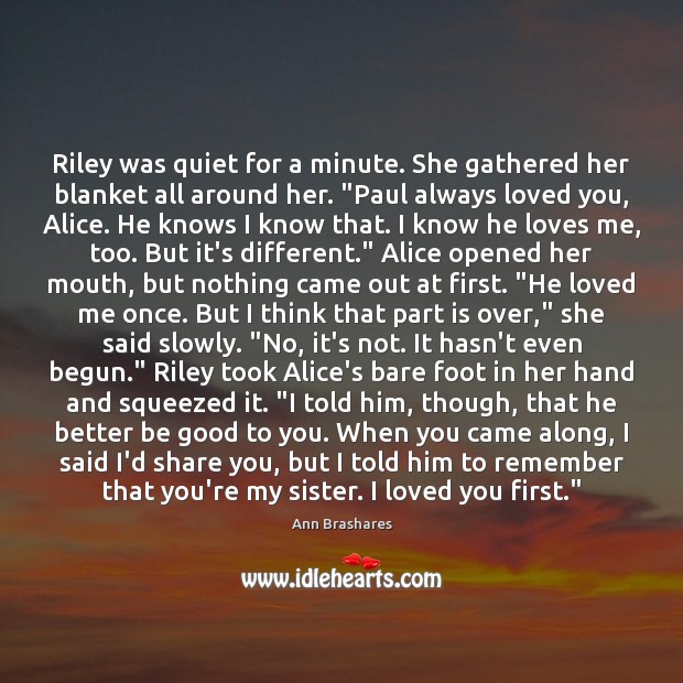 Riley was quiet for a minute. She gathered her blanket all around Ann Brashares Picture Quote