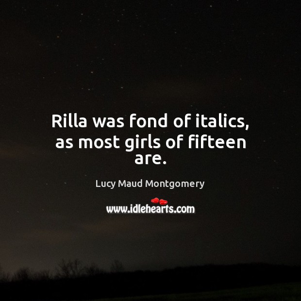 Rilla was fond of italics, as most girls of fifteen are. Image
