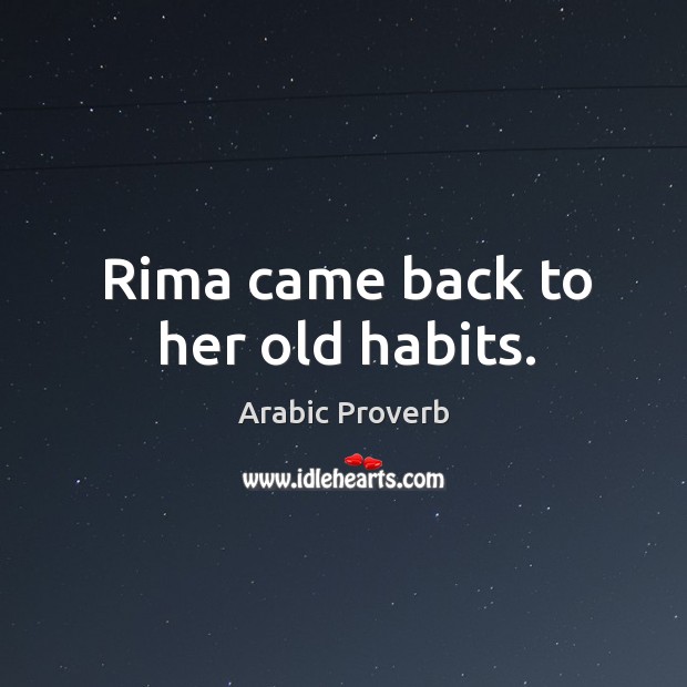 Rima came back to her old habits. Arabic Proverbs Image