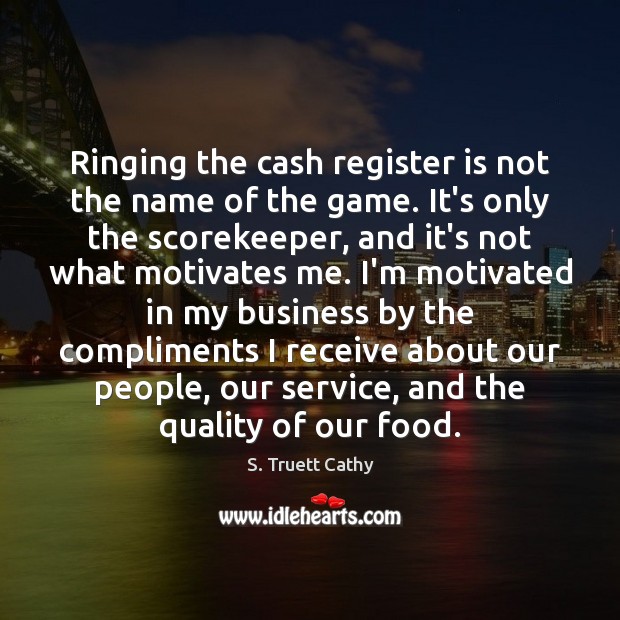 Ringing the cash register is not the name of the game. It’s Image
