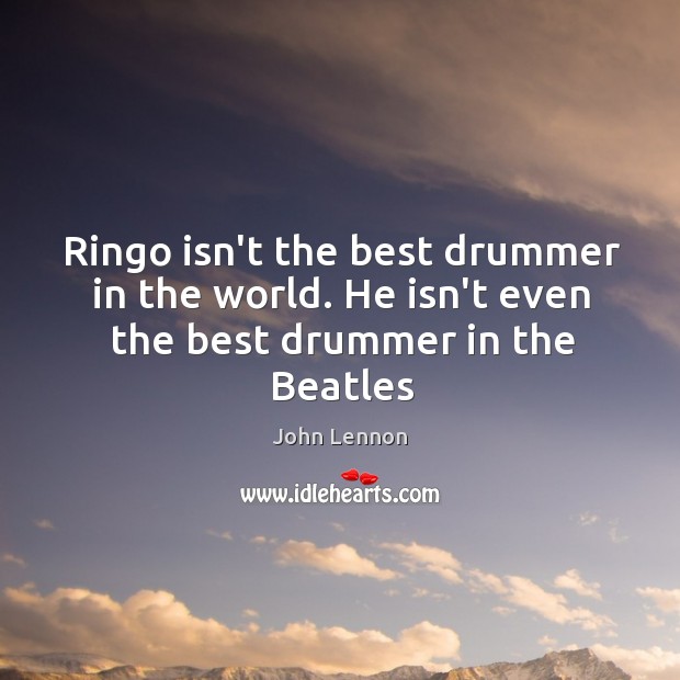 Ringo isn’t the best drummer in the world. He isn’t even the best drummer in the Beatles Image
