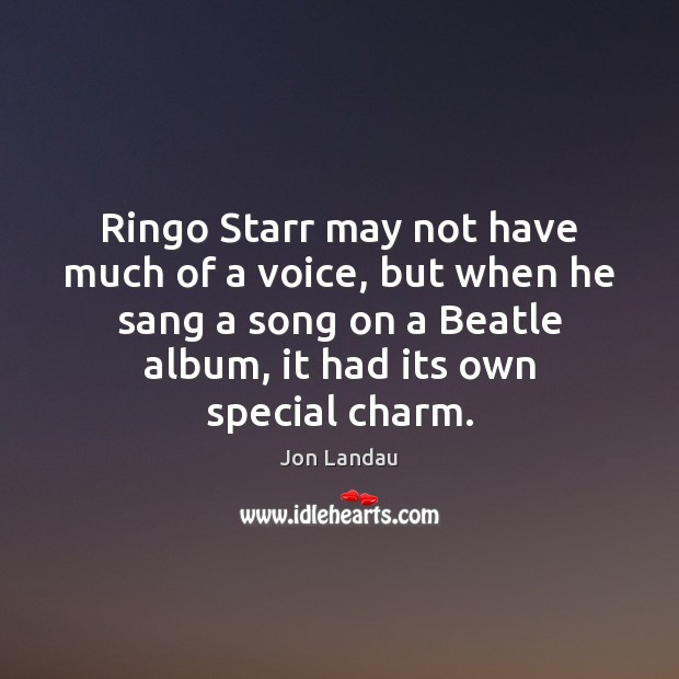 Ringo Starr may not have much of a voice, but when he Image