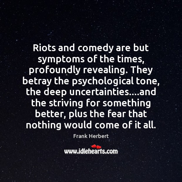 Riots and comedy are but symptoms of the times, profoundly revealing. They Image