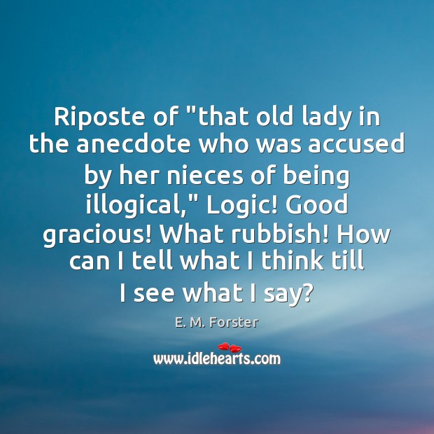 Riposte of “that old lady in the anecdote who was accused by E. M. Forster Picture Quote