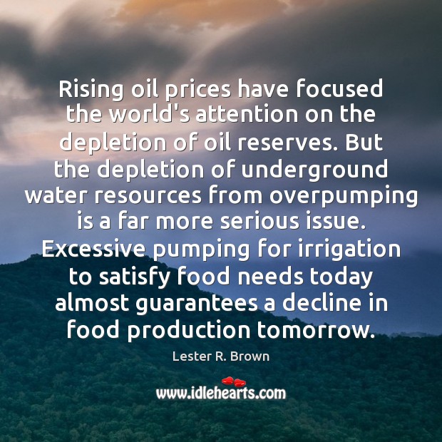 Rising oil prices have focused the world’s attention on the depletion of Image