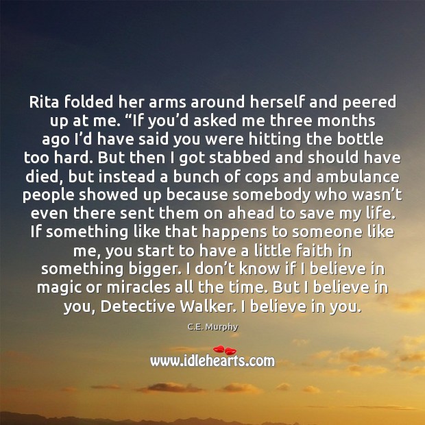Rita folded her arms around herself and peered up at me. “If Image