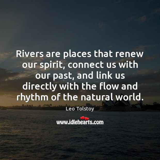 Rivers are places that renew our spirit, connect us with our past, Image