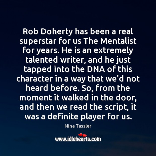 Rob Doherty has been a real superstar for us The Mentalist for Nina Tassler Picture Quote