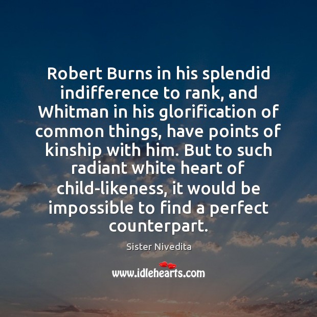 Robert Burns in his splendid indifference to rank, and Whitman in his Sister Nivedita Picture Quote