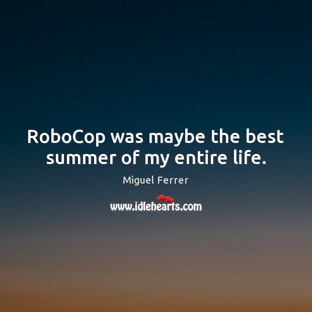 RoboCop was maybe the best summer of my entire life. Image