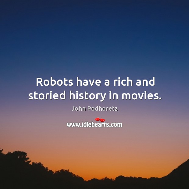 Robots have a rich and storied history in movies. Movies Quotes Image
