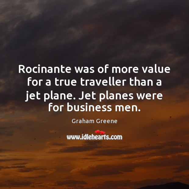 Rocinante was of more value for a true traveller than a jet Image