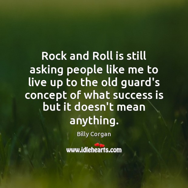Rock and Roll is still asking people like me to live up Image