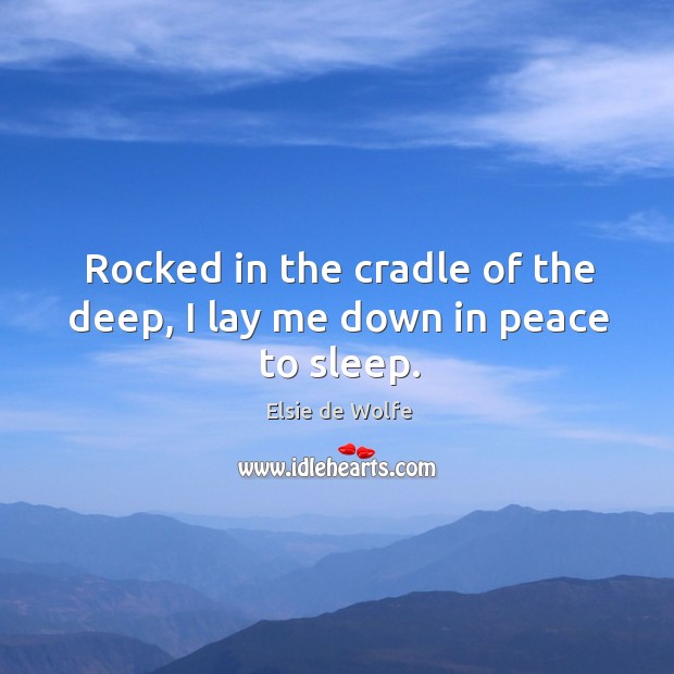 Rocked in the cradle of the deep, I lay me down in peace to sleep. Image