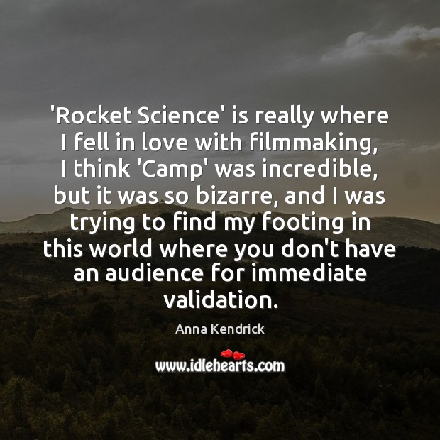 ‘Rocket Science’ is really where I fell in love with filmmaking, I Anna Kendrick Picture Quote