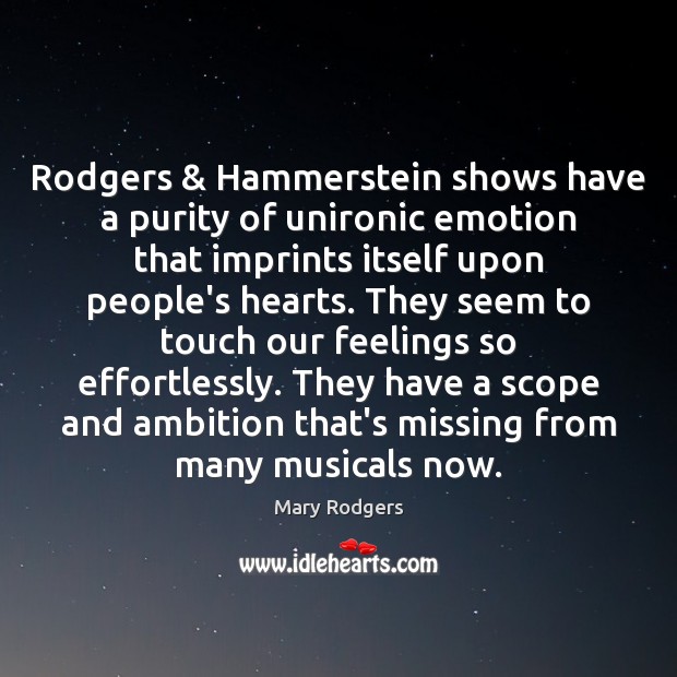 Rodgers & Hammerstein shows have a purity of unironic emotion that imprints itself Emotion Quotes Image