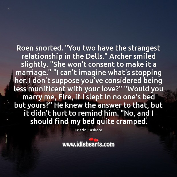 Roen snorted. “You two have the strangest relationship in the Dells.” Archer Image