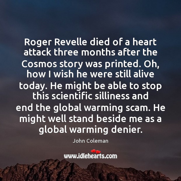 Roger Revelle died of a heart attack three months after the Cosmos Image