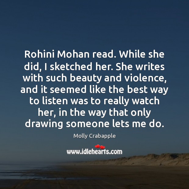Rohini Mohan read. While she did, I sketched her. She writes with Molly Crabapple Picture Quote