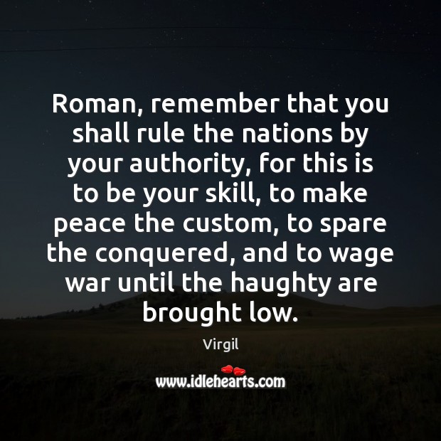 Roman, remember that you shall rule the nations by your authority, for Virgil Picture Quote
