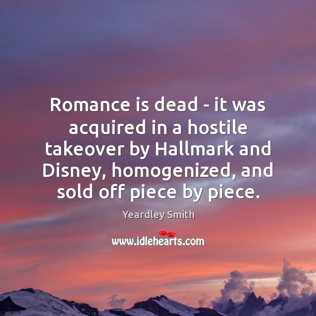 Romance is dead – it was acquired in a hostile takeover by Image