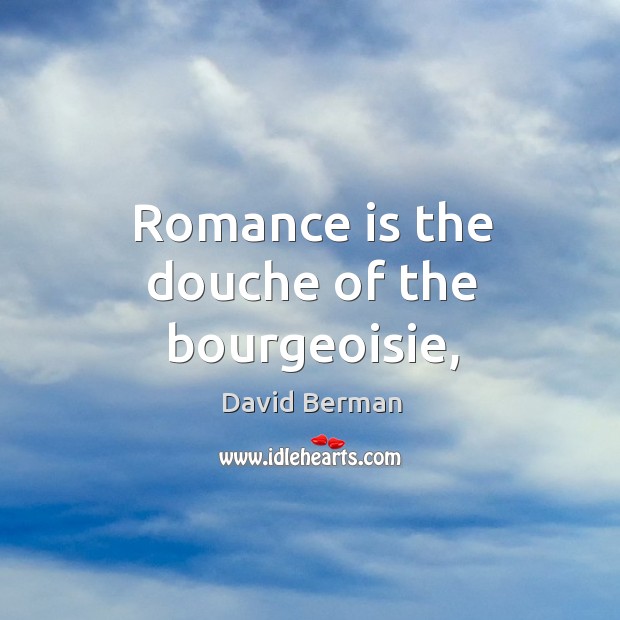 Romance is the douche of the bourgeoisie, Image