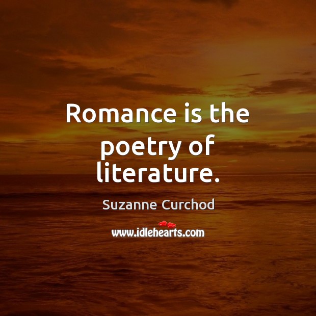 Romance is the poetry of literature. Suzanne Curchod Picture Quote