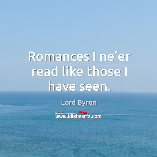 Romances I ne’er read like those I have seen. Image