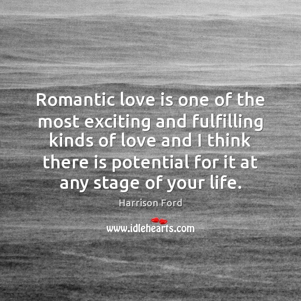 Romantic love is one of the most exciting and fulfilling kinds of Romantic Love Quotes Image