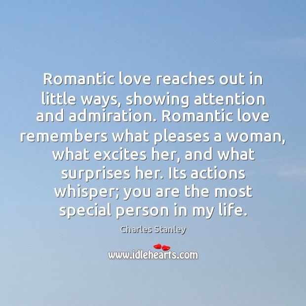 Romantic love reaches out in little ways, showing attention and admiration. Romantic Romantic Love Quotes Image