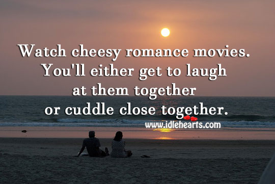Watch cheesy romance movies together. Image