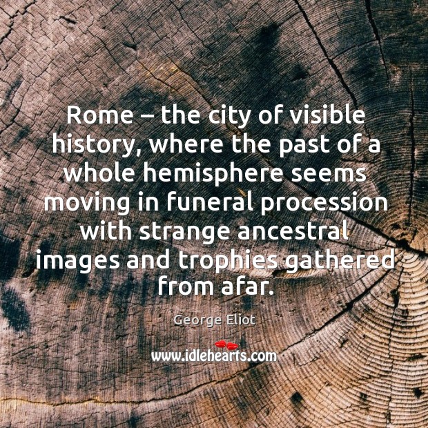 Rome – the city of visible history, where the past of a whole Image