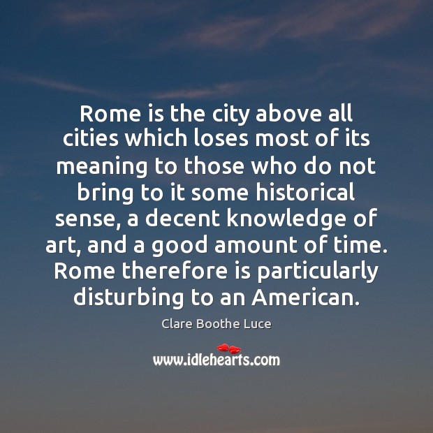 Rome is the city above all cities which loses most of its 