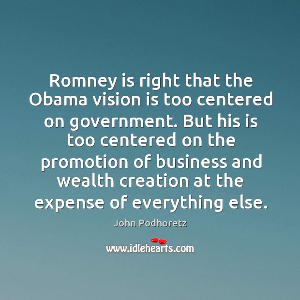 Romney is right that the Obama vision is too centered on government. Image