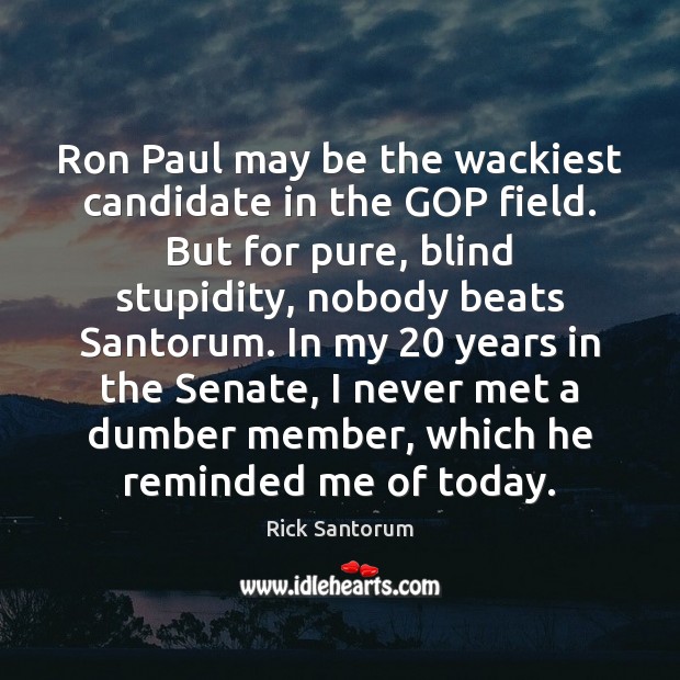 Ron Paul may be the wackiest candidate in the GOP field. But 