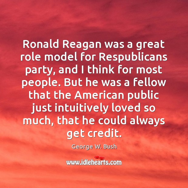 Ronald Reagan was a great role model for Respublicans party, and I Image