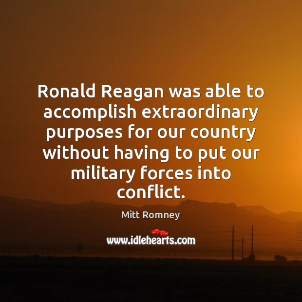 Ronald Reagan was able to accomplish extraordinary purposes for our country without Image