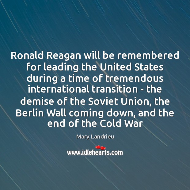 Ronald Reagan will be remembered for leading the United States during a Image